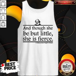 And Though She Be But Little She Is Fierce A Midsummer Night’s Dream Tank Top