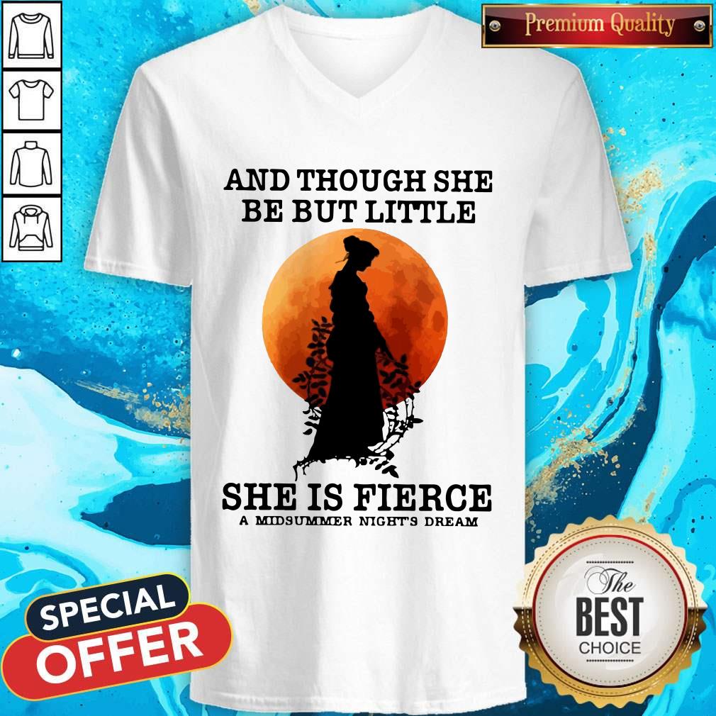 And Though She Be But Little She Is Fierce A Midsummer Night’s Dream Moon V- neck 
