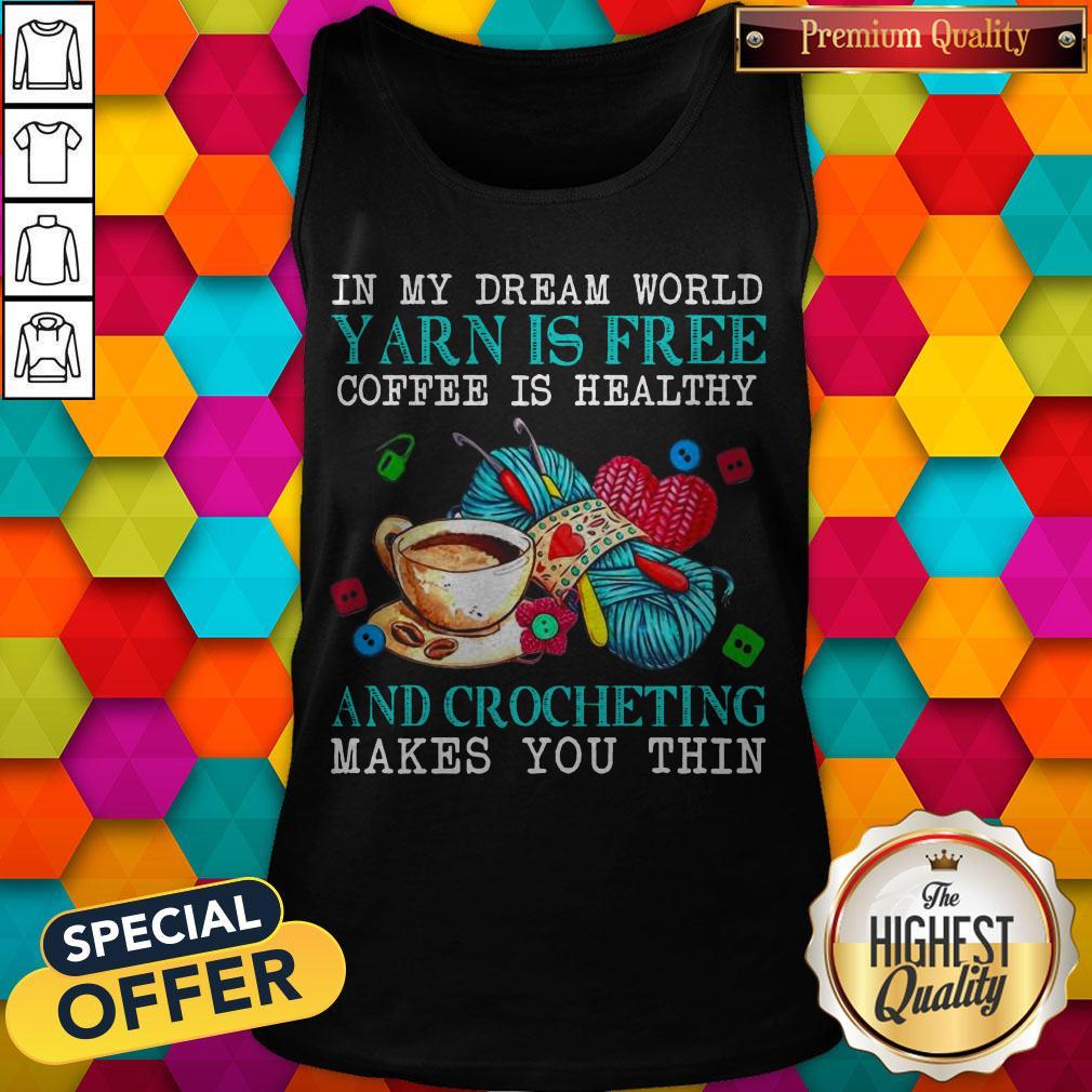 Awesome In My Dream World Yarn Is Free Coffee Is Healthy Tank Top