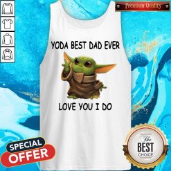 Cute Baby Yoda Best Dad Ever Love You I Do Tank Top