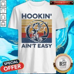 Funny Hookin’ Ain’t Easy Vintage Shirt