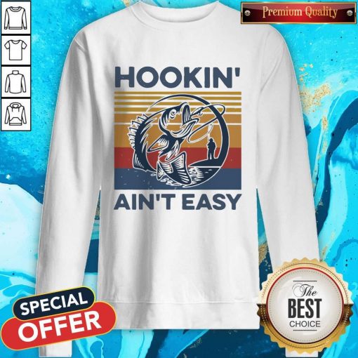 Funny Hookin’ Ain’t Easy Vintage Sweatshirt