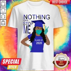 Graduation Nothing Can Stop Me Class Of 2020 Shirt