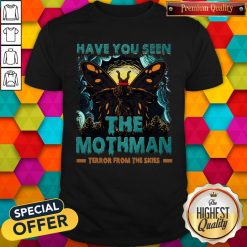Have You Seen The Mothman Butterfly Shirt