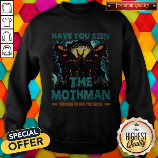 Have You Seen The Mothman Butterfly Sweatshirt