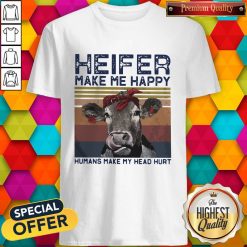 Heifer Make Me Happy Humans Make Head Hurt Cow Vintager Retro Shirt