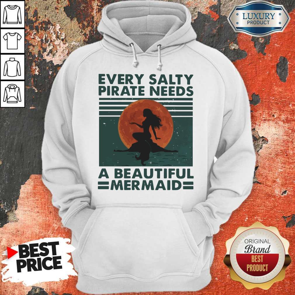 Hot Every Salty Pirate Needs A Beautiful Mermaid Vintage Hoodie