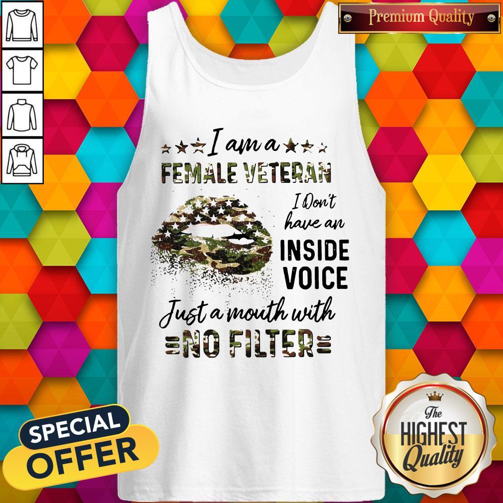I Am A Female Vetteran I Dont Have An Inside Vuice Just A Mouth With No Filter Lips Tank Top 