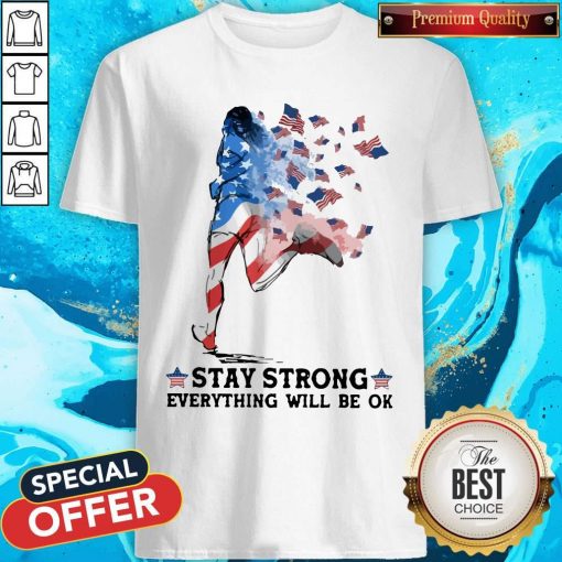Jogging American Flag Stay Strong Everything Will Be Ok Shirt