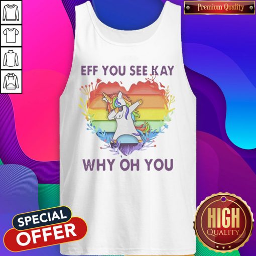 LGBT Unicorn Eff You See Kay Why Oh You Heart Tank Top