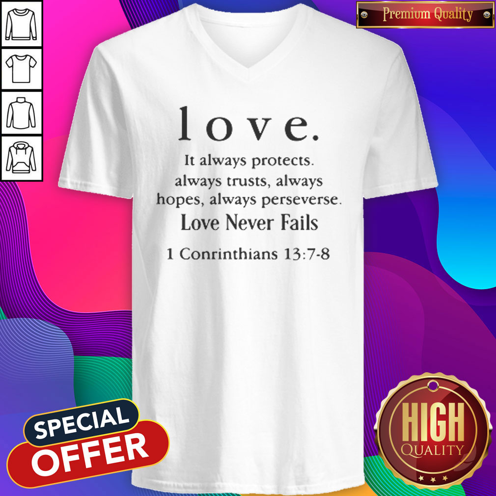 Love It Always Protects Always Trusts Always Hopes Always Perseverse Love Never Fails Conrinthians V- neck 