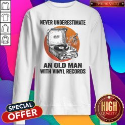 Never Underestimate An Old Man With Vinyl Records Antique Coal Disk Player Sweatshirt