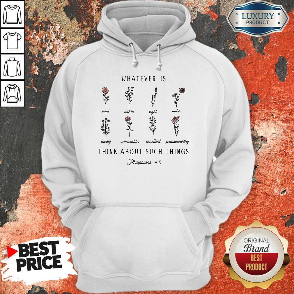 Nice Whatever Is Think About Such Things Hoodie
