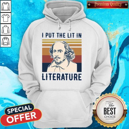 Nice William Shakespeare I Put The Lit In Literature Vintage Hoodie