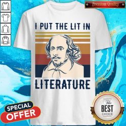 Nice William Shakespeare I Put The Lit In Literature Vintage Shirt