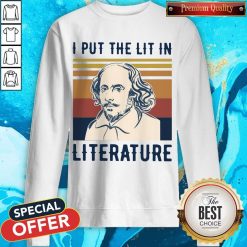 Nice William Shakespeare I Put The Lit In Literature Vintage Sweatshirt
