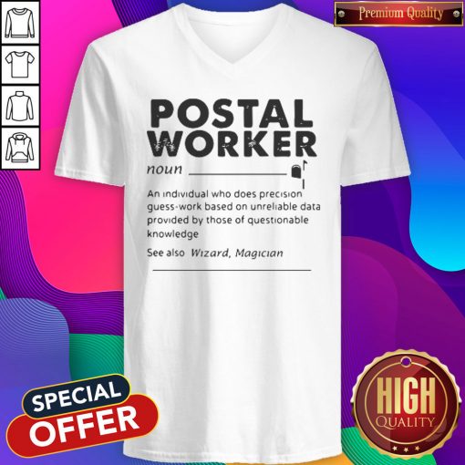 Postal Worker An Individual Who Does Precision GuessWork Based On Unreliable Data V- neck