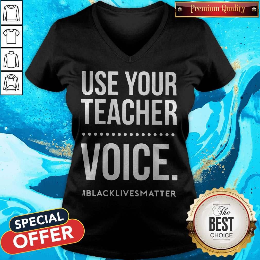 Premium Use Your Teacher Voice Black Lives Matter V-neck