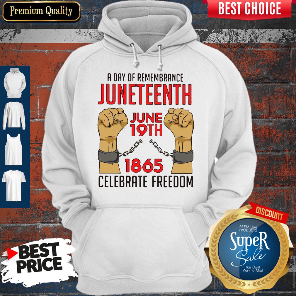 Pretty A Day Of Remembrance Juneteenth June 19th 1865 Celebrate Freedom Hoodie