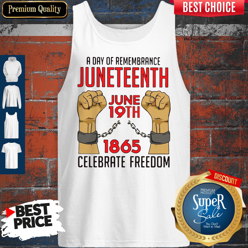 Pretty A Day Of Remembrance Juneteenth June 19th 1865 Celebrate Freedom Tank Top
