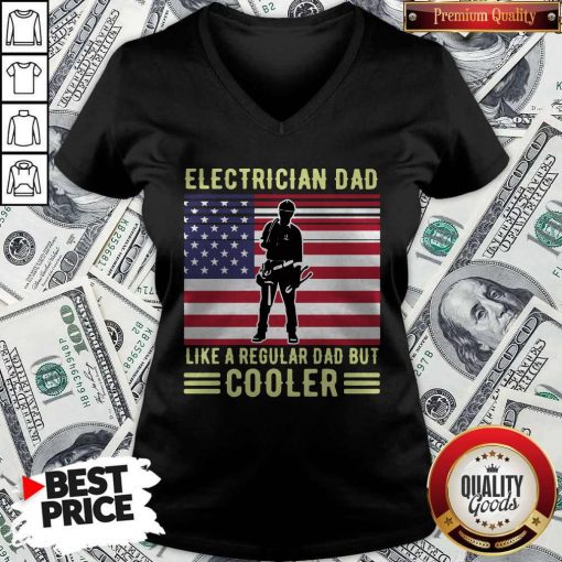 Pretty Electrician Dad Like A Regular Dad But Cooler American Flag V-neck