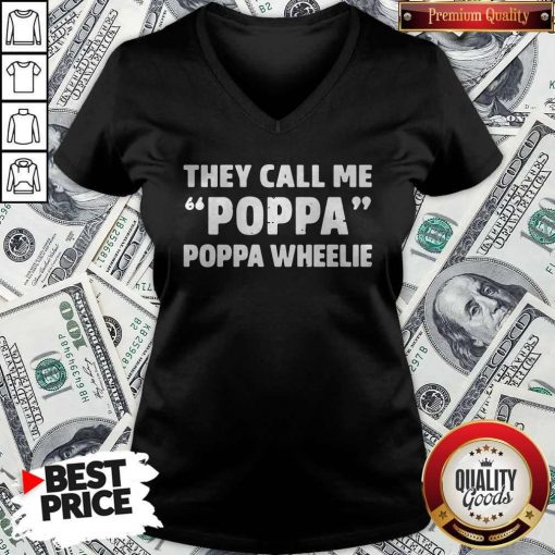 They Call Me Poppa Poppa Wheelie V- neck