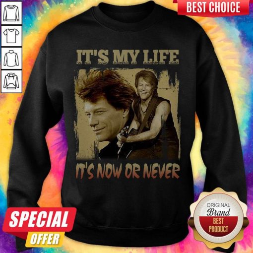 Top Bon Jovi It’s My Life It’s Now Or Never Vintage Sweatshirt