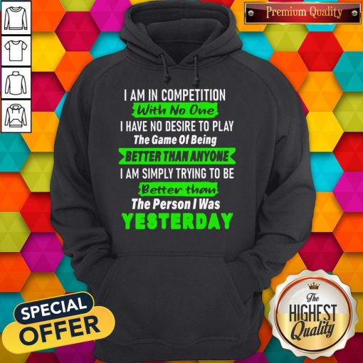 Top I Am In Competition With No One Hoodie