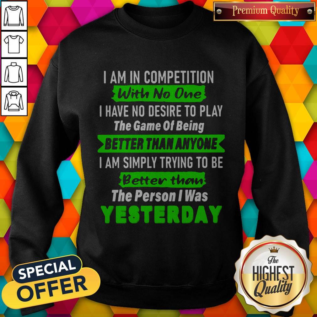 Top I Am In Competition With No One Sweatshirt