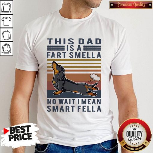 Vintage Dachshund This Dad Is A Fart Smella No Wait I Mean Smart Fella Shirt