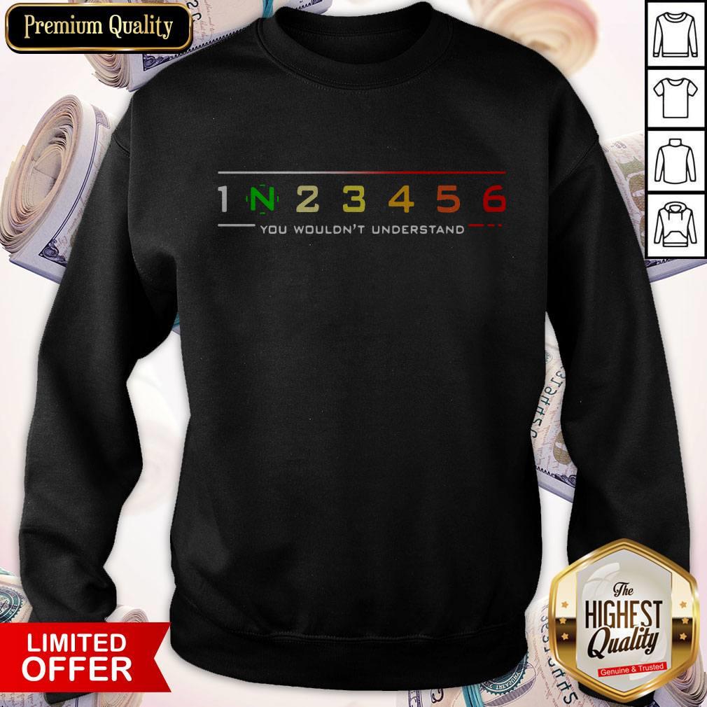 1 N 2 3 4 5 6 You Wouldn't Understand Sweatshirt