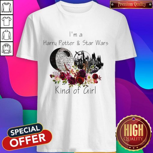I’m A Harry Potter And Star Wars Kind Of Girl Shirt