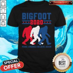 Bigfoot 2020 Make America Believe Again Shirt