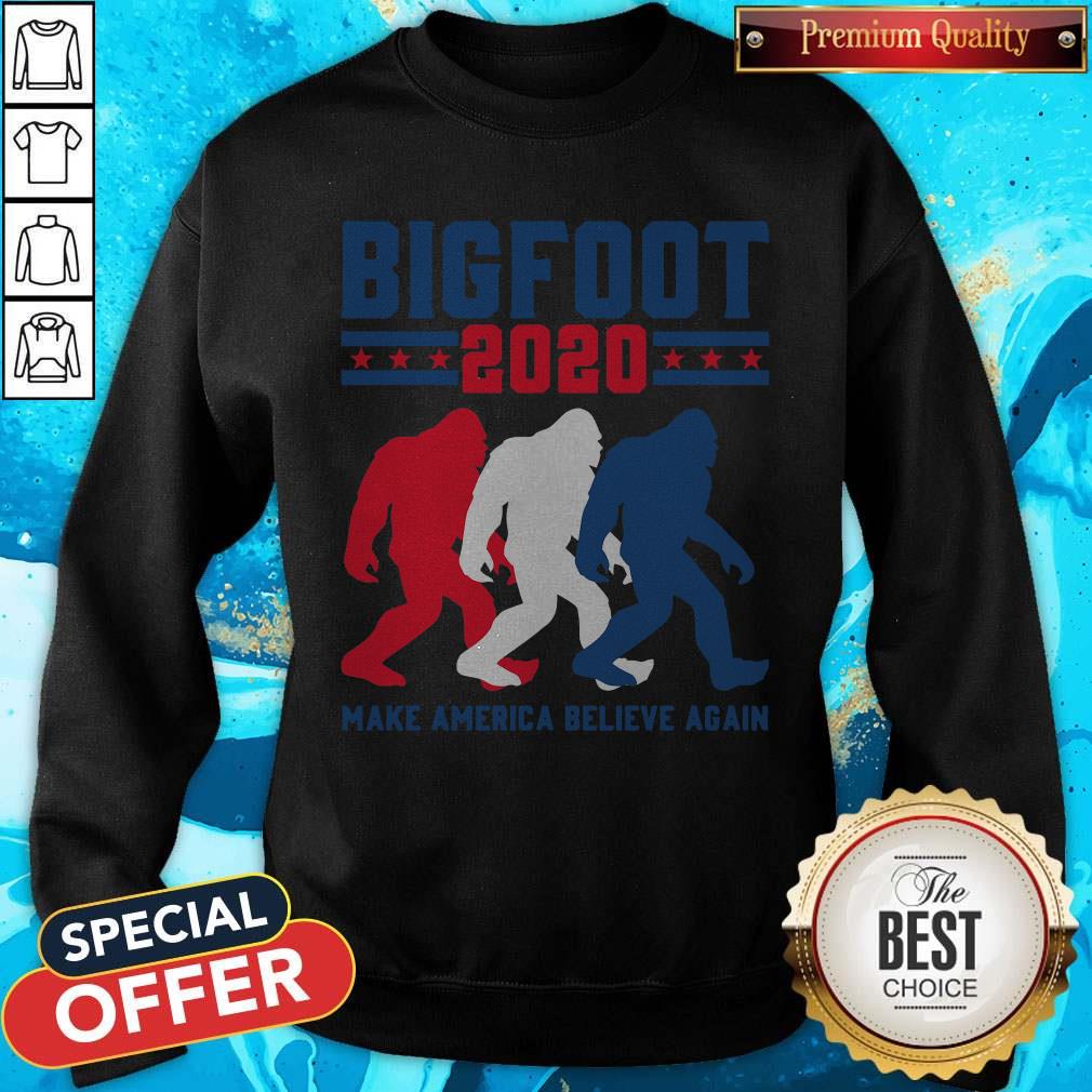 Bigfoot 2020 Make America Believe Again Sweatshirt