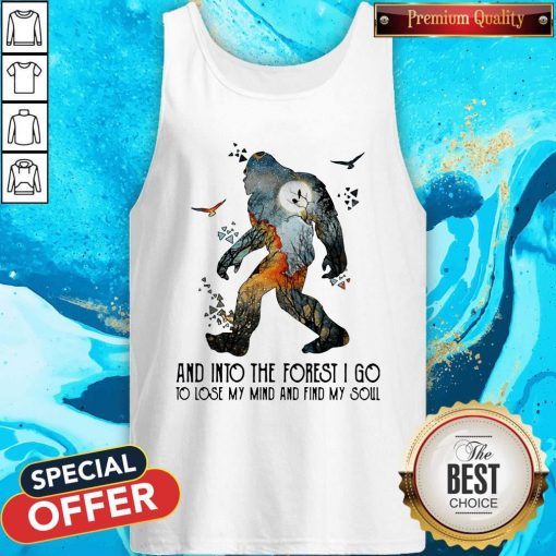 Bigfoot And Into The Forest I Go To Lose My Mind And Find My Soul Tank Top