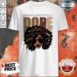 Black Girl Unapologetically Dope Beautiful Strong Smart Queen Shirt