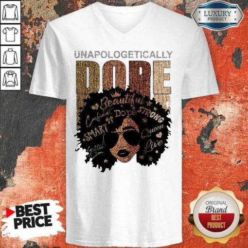Black Girl Unapologetically Dope Beautiful Strong Smart Queen V-neck
