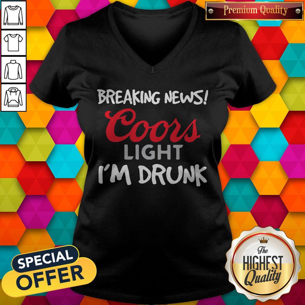 Breaking News Coors Light I’m Drunk V-neck