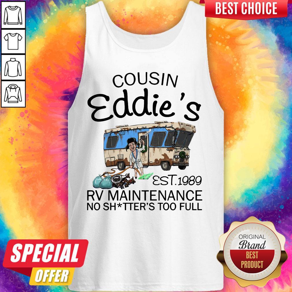 Caping Cousin Eddie’s Est 1989 Rv Maintenance No Shitter’s Too Full Tank Top