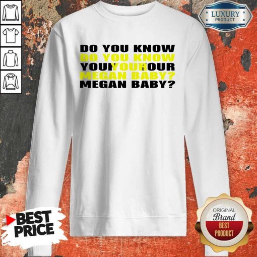 Do You Know Your Megan Baby Sweatshirt
