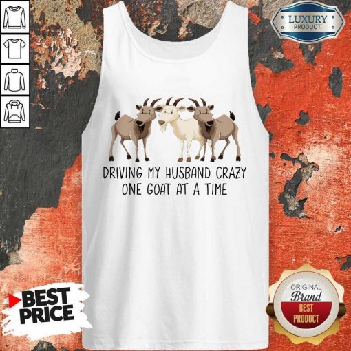 Driving My Husband Crazy One Goat At A Time Tank Top