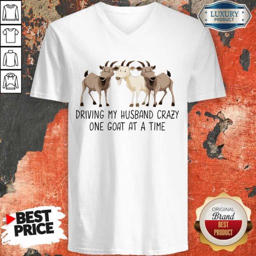 Driving My Husband Crazy One Goat At A Time V-neck