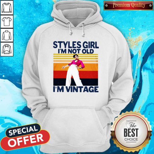 Harry Styles Girl I’m Not Old I’m Vintage Hoodie
