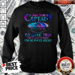I Am The Captain To Save Time Sweatshirt