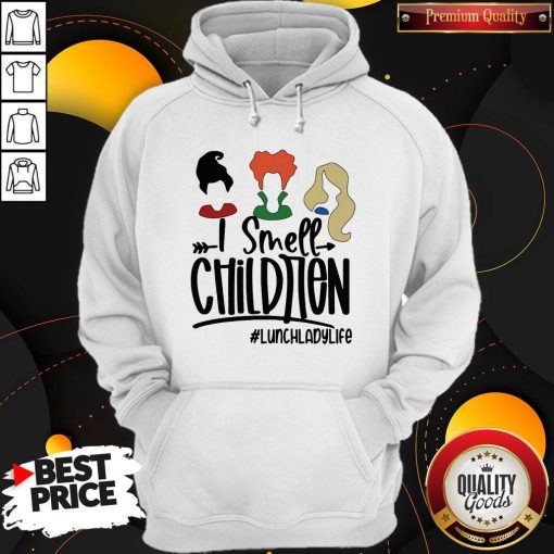 I Smell Children Lunchladylife Hoodie