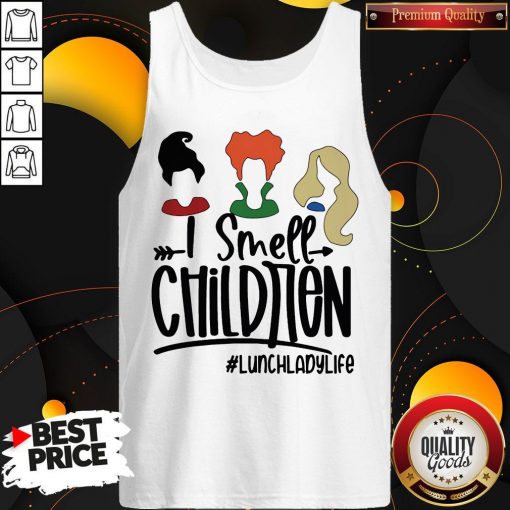 I Smell Children Lunchladylife Tank Top