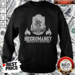 Negromancy Mother Always Said To Make New Friends Sweatshirt