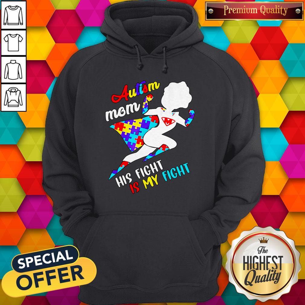 Nice Superwoman Autism Mom His Fight Is My Fight Hoodie