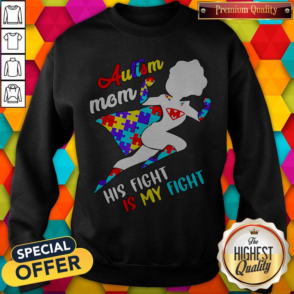 Nice Superwoman Autism Mom His Fight Is My Fight Sweatshirt