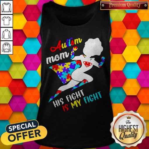 Nice Superwoman Autism Mom His Fight Is My Fight Tank Top